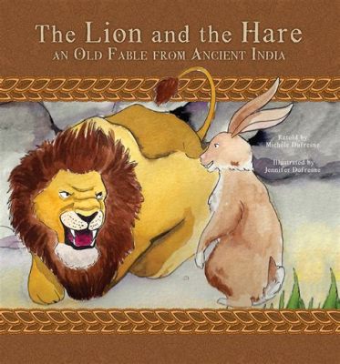  The Hare With Many Eyes: A Story Full of Clever Tricks and Ancient Wisdom!