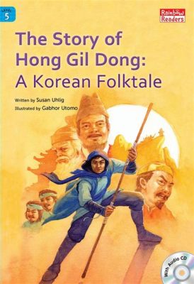  The Tale of Hong Gil-dong! Uma Jornada Épica de Justiça e Transformação na Coreia Antiga